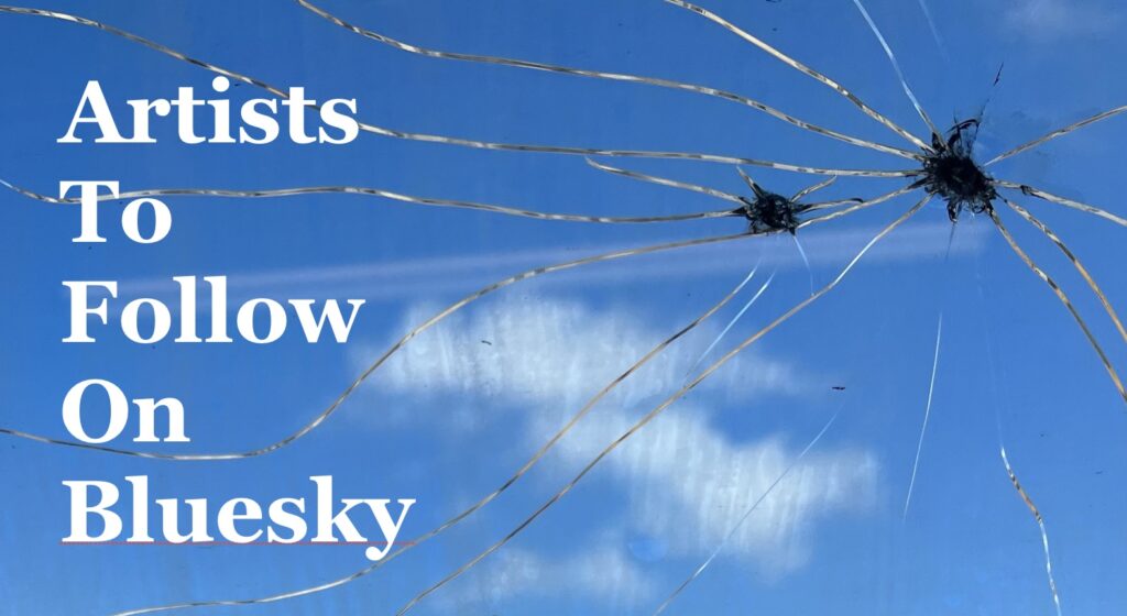 artists to follow on bluesky with broken glass and sky behind it